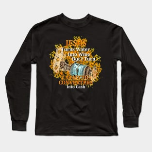 Jesus Turns Water I Turn Catalytic Converters Long Sleeve T-Shirt